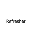 Refresher